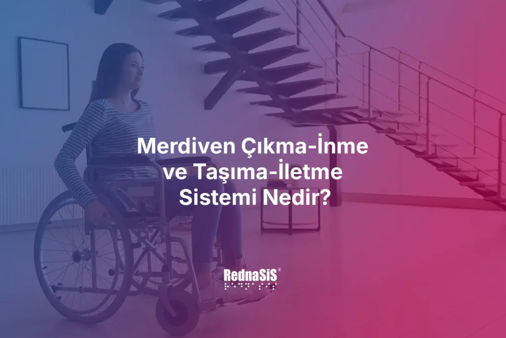 Merdiven Çıkma-İnme ve Taşıma-İletme Sistemi Nedir?