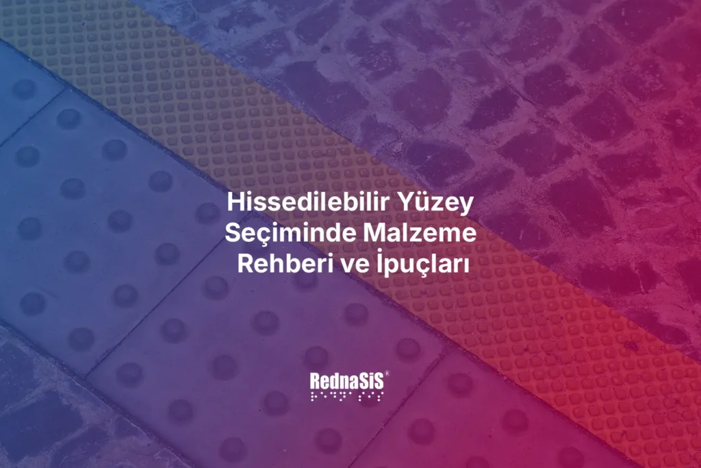 Hissedilebilir Yüzey Seçiminde Malzeme Rehberi ve İpuçları